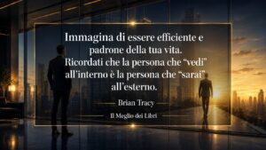 Brian Tracy e l’immagine mentale che costruisce il tuo futuro