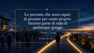 Donald J. Trump e il coraggio di pensare con la propria testa